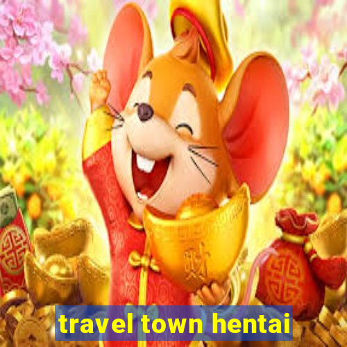 travel town hentai